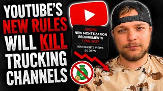 YouTube’s New Monetization Rules Could KILL Trucking Channels…
