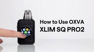 How to Use OXVA XLIM SQ PRO 2 - Quick User Guide