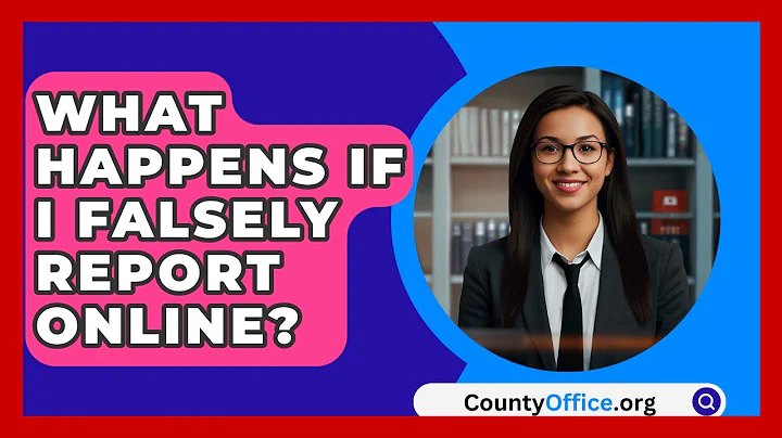 What Happens If I Falsely Report Online? - CountyOffice.org