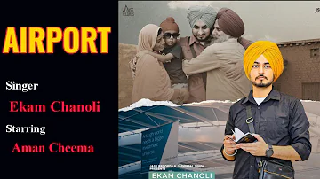 AIRPORT | Ekam Chanoli | Aman Cheema | New Punjabi Song 2022