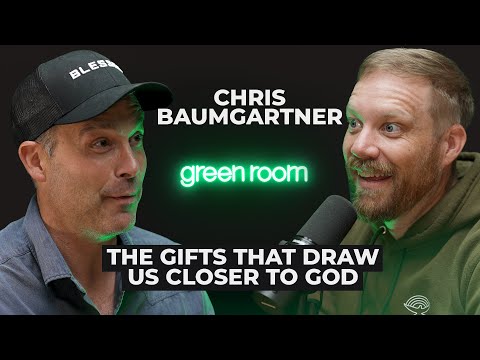 Chris Baumgartner: The Gifts That Draw Us Closer to God