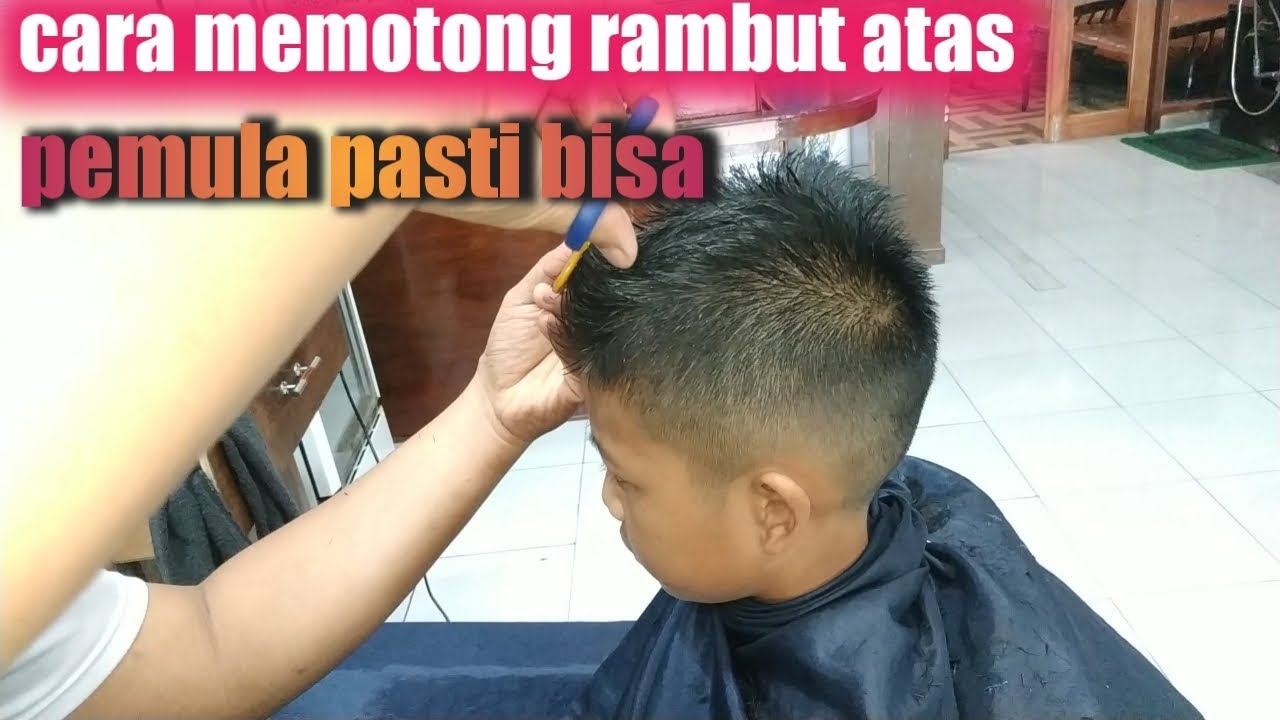  Cara  potong  rambut  atas untuk anak2 pemula pasti bisa 