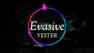 YESTER - Evasive [ Lyrics]