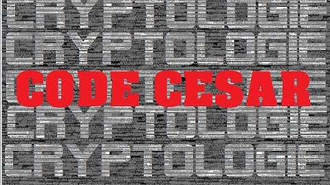 LE CODE CÉSAR | CRYPTOLOGIE #2