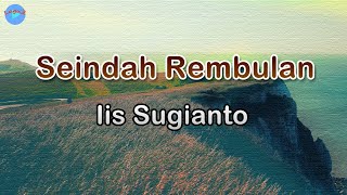 Seindah Rembulan - Iis Sugianto (lirik Lagu) | Lagu Indonesia  ~ kutanyakan dalam hatiku