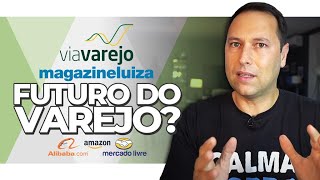 AÇÕES DO VAREJO: Via Varejo, Magazine Luiza, Amazon, Alibaba, B2W #VVAR3 #MGLU3 Vou investir?