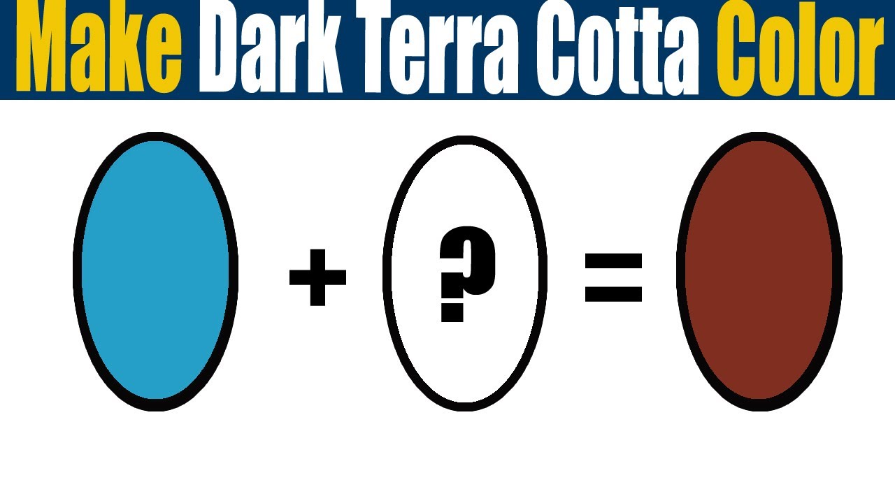 How To Make Dark Terra Cotta Color What Color Mixing To Make Dark Terra  Cotta 