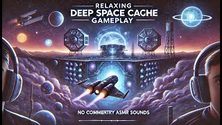 Relaxing Deep Space Cache Gameplay | No Commentary ASMR Sounds
