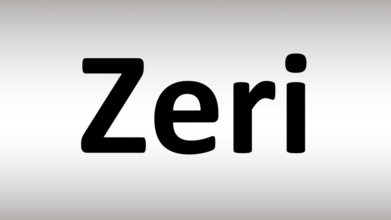 How to Pronounce Zeri
