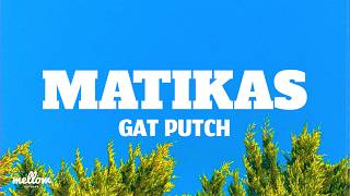 Gat Putch - MATIKAS (Lyrics)