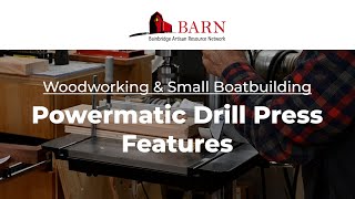 Features of BARN's Powermatic Drill Press