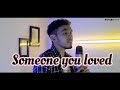 Lewis capaldi  someone you loved  cover by munzir  q