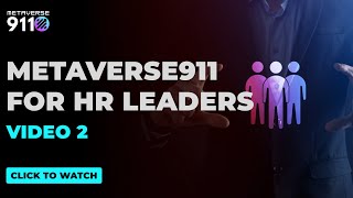 Metaverse911 for HR Leaders- Video 2