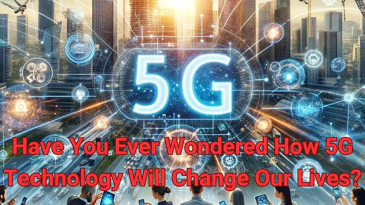 Have You Ever Wondered How 5G Technology Will Change Our Lives