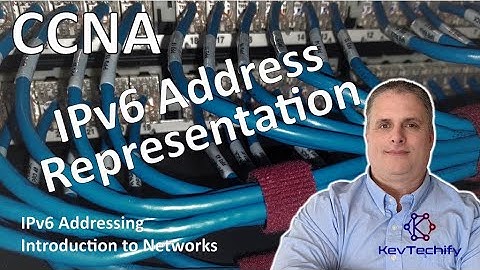 IPv6 Address Representation - IPv6 Addressing- Introduction to Networks - CCNA - KevTechify | vid 61