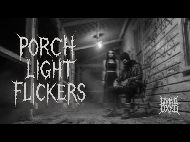 Living Dxxd - Porch Light Flickers (Official Video)