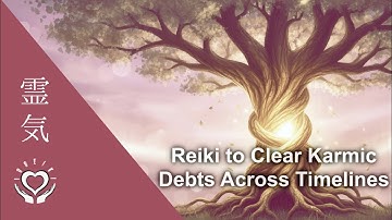 Reiki to Clear Karmic Debt | Break Generational & Inherited Curses Across Timelines