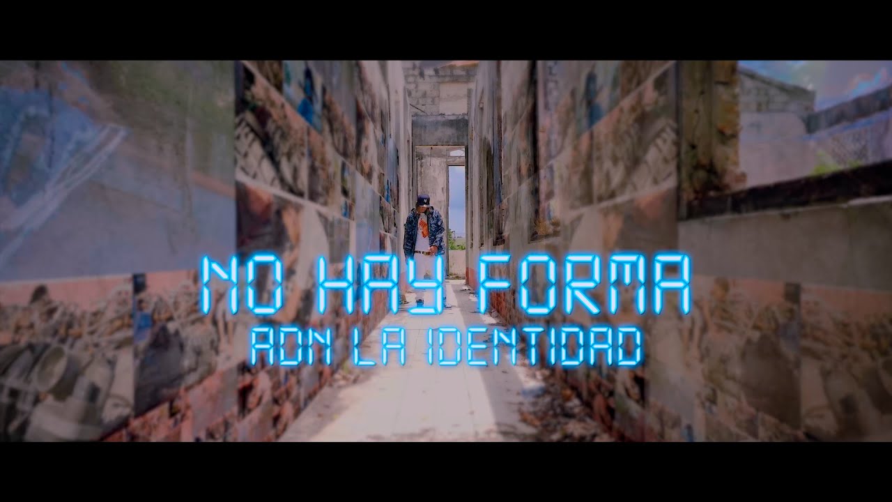No Hay Forma  - ADN 🧬 La Identidad - (Video Oficial )