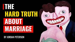 Jordan peterson - The Hard Truth About Marriage