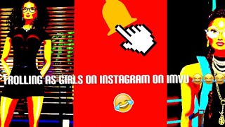 Trolling on imvu as girls from Instagram Gone wrong 😂😂😭😭😭
