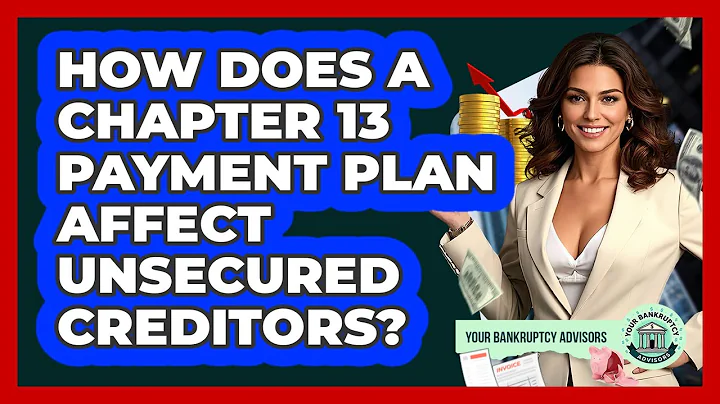 How Does A Chapter 13 Payment Plan Affect Unsecured Creditors? - Your Bankruptcy Advisors