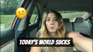 Today’s World Sucks 