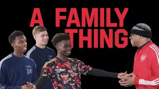 A Family Thing | EP 05 | Bukayo Saka, Emile Smith-Rowe & Eddie Nketiah