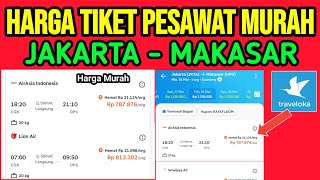 Harga Tiket Pesawat Jakarta - Makassar Terbaru 2025 di Traveloka edisi Lebaran Liburan