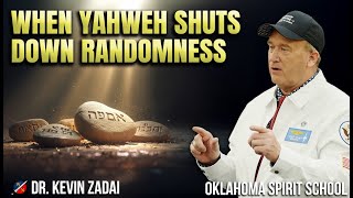 The Day Yahweh Confronted Randomness Dr. Kevin Zadai