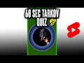 60 Sec Tarkov Quiz - Escape From Tarkov Clips - EFT #Shorts