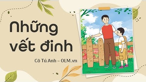 Những vết đinh - Tiếng Việt 4 - Cánh Diều - OLM.vn