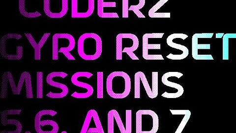 CoderZ Gyro Reset Missions 5,6, and 7!