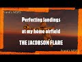 Perfecting landings at my home airfield the jacobson flare