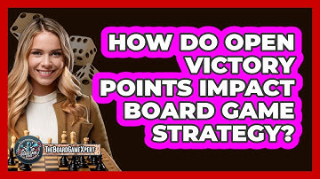 How Do Open Victory Points Impact Board Game Strategy? - The Board Game Xpert