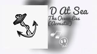 Video thumbnail of "D At Sea - The Ocean Lies (Acoustic)"