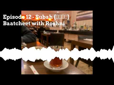 Subah - Baatcheet with Roshni