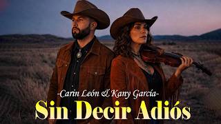 💔Kany García x Carin León - Sin Decir Adiós | No Fight. No Screaming. Just Silence 2026 Lyrics
