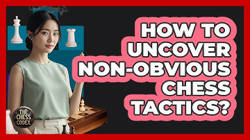 How To Uncover Non-Obvious Chess Tactics?
