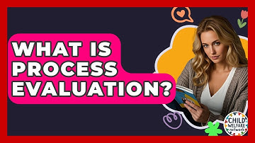 What Is Process Evaluation? - Child Welfare Network