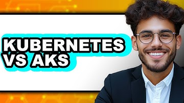 Kubernetes vs Aks: Which Is Better for Your Cloud-Native Apps?