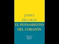 El Pensamiento del Corazón - James Hillman (audiolibro)