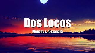 Monchy & Alexandra - Dos Locos (Letra/Lyrics)
