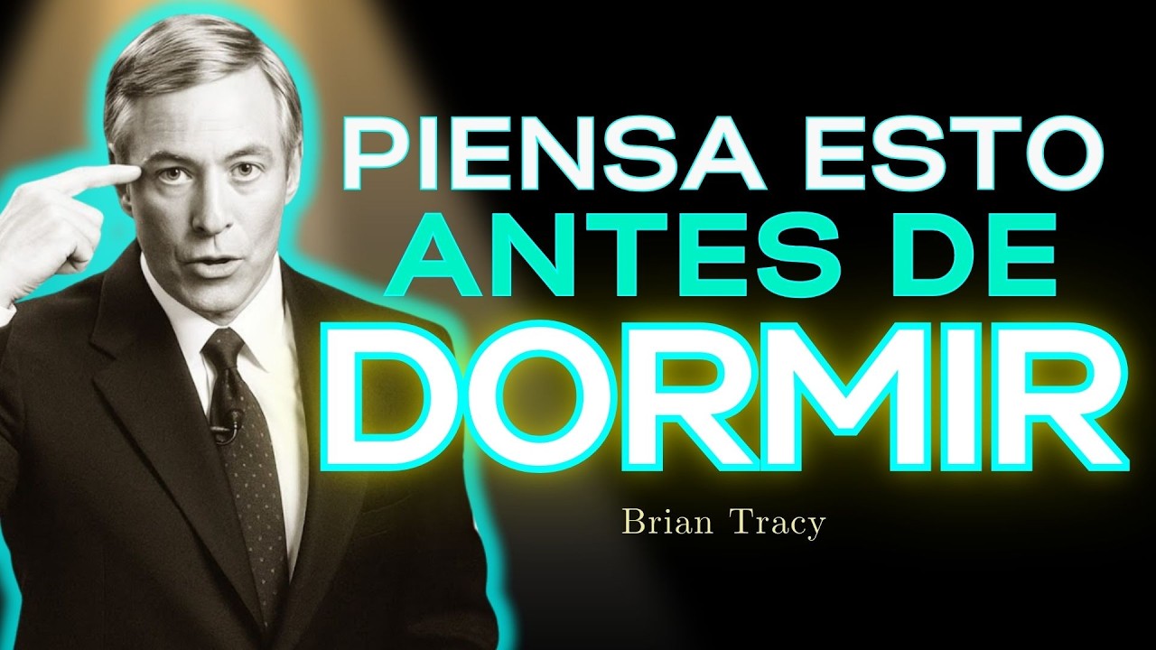💎 Piensa Esto ANTES de Dormir y CAMBIA Tu Vida / Brian Tracy