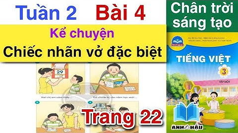 Tiếng Việt Lớp 3 Tuần 2 Bài 4 KỂ CHUYỆN - CHIẾC NHÃN VỞ ĐẶC BIỆT | Trang 22 | CHÂN TRỜI SÁNG TẠO