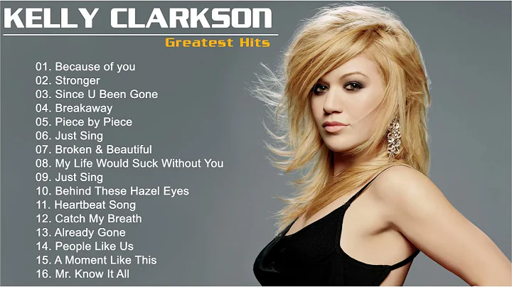 Kelly Clarkson Greatest Hits Full Album | Best Son...