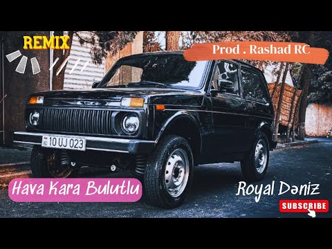 Röyal Dəniz - Hava Kara Bulutlu (Remix ; Rashad RC)