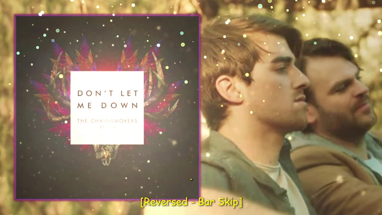 don-t-let-me-down-the-chainsmokers-ft-daya-reversed-bar-skip