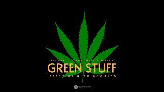 Eternate X Adronity X Malua - Green Stuff (Feest DJ Nick Bootleg) (FREE DOWNLOAD)