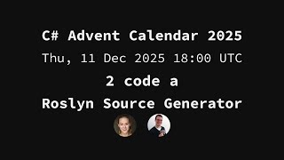 2 code a Roslyn Source Generator - C# Advent Calendar 2025