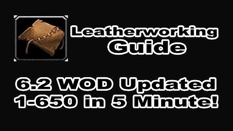 [8.0 FIXED] Leatherworking Profession Tutorial / Guide - 1-700 in 10 Minutes!!! WOD 6.2 Patch!